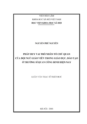 Luận văn thạc sĩ phát huy vai trò nhân tố chủ quan của đội ngũ giáo viên trong giáo dục đào tạo ở trường sĩ quan công binh hiện nay