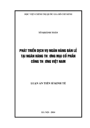 Luận án tiến sĩ phát triển dịch vụ ngân hàng bán lẻ tại ngân hàng thương mại cổ phần công thương việt nam