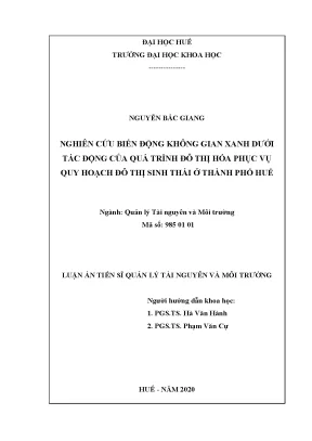 Nghiên cứu biến ðộng không gian xanh dưới tác ðộng của quá trình ðô thị hóa phục vụ quy hoạch ðô thị sinh thái ở thành phố huế