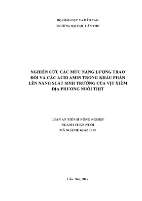 Luận án tiến sĩ nghiên cứu các mức năng lượng trao đổi và các acid amin trong khẩu phần lên năng suất sinh trưởng của vịt xiêm địa phương nuôi thịt