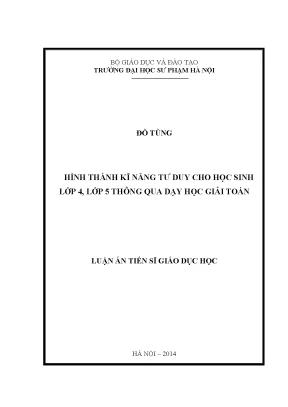 Luận án tiến sĩ hình thành kĩ năng tư duy cho học sinh lớp 4 lớp 5 thông qua dạy học giải toán