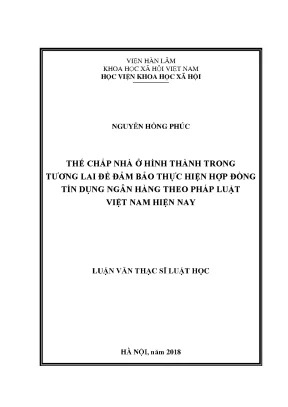 Luận văn thạc sĩ thế chấp nhà ở hình thành trong tương lai để đảm bảo thực hiện hợp đồng tín dụng ngân hàng theo pháp luật việt nam hiện nay