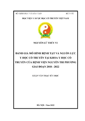 Luận văn thạc sĩ y học đánh giá mô hình bệnh tật và nguồn lực y học cổ truyền tại khoa y học cổ truyền của bệnh viện nguyễn tri phương giai đoạn 2018 2022