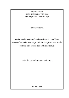 Luận án quản lý giáo dục phát triển đội ngũ giáo viên các trường phổ thông dân tộc nội trú khu vực tây nguyên trong bối cảnh đổi mới giáo dục 5419814