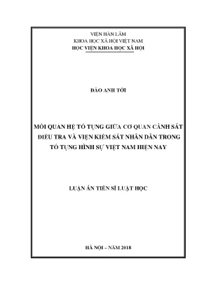 Luận án tiến sĩ mối quan hệ tố tụng giữa cơ quan cảnh sát điều tra và viện kiểm sát nhân dân trong tố tụng hình sự việt nam hiện nay