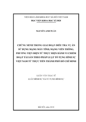 Luận văn thạc sĩ chứng minh trong giai đoạn điều tra vụ án sử dụng mạng máy tính mạng viễn thông phương tiện điện tử thực hiện hành vi chiếm đoạt tài sản theo pháp luật tố tụng hình sự việt nam từ thực tiễn thành phố hồ chí minh