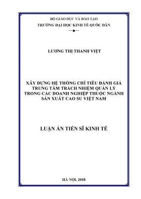 Luận án tiến sĩ xây dựng hệ thống chỉ tiêu đánh giá trung tâm trách nhiệm quản lý trong các doanh nghiệp thuộc ngành sản xuất cao su việt nam