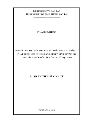 Luận án tiến sĩ nghiên cứu thu hút khu vực tư nhân tham gia đầu tư phát triển kết cấu hạ tầng giao thông đường bộ theo hình thức đối tác công tư ở việt nam