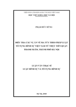 Luận văn thạc sĩ điều tra các vụ án về ma túy theo pháp luật tố tụng hình sự việt nam từ thực tiễn quận thanh xuân thành phố hà nội