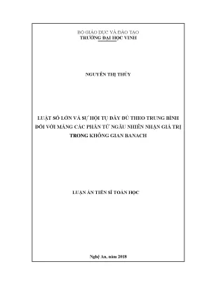 Luận án tiến sĩ luật số lớn và sự hội tụ đầy đủ theo trung bình đối với mảng các phần tử ngẫu nhiên nhận giá trị trong không gian banach