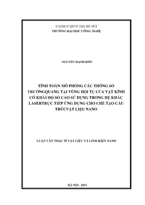 Luận văn thạc sĩ tính toán mô phỏng các thông số trường quang tại vùng hội tụ của vật kính có khẩu độ số cao sử dụng trong hệ khắc laser trực tiếp ứng dụng cho chế tạo cấu trúc vật liệu nano