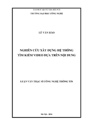 Luận văn thạc sĩ nghiên cứu xây dựng hệ thống tìm kiếm video dựa trên nội dung