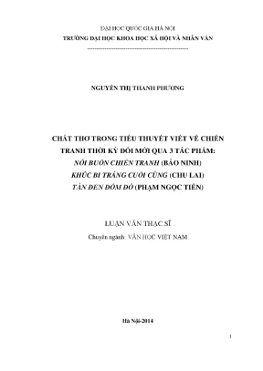Luận văn thạc sĩ chất thơ trong tiểu thuyết viết về chiến tranh thời kỳ đổi mới qua 3 tác phẩm nỗi buồn chiến tranh bảo ninh khúc bi tráng cuối cùng chu lai tàn đen đốm đỏ phạm ngọc tiến