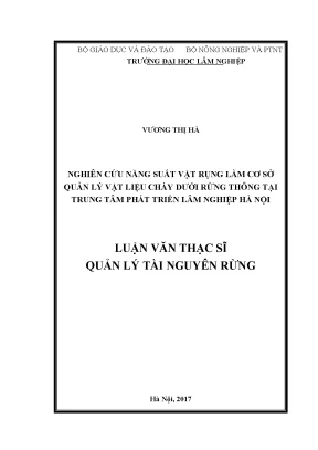 Luận văn thạc sĩ nghiên cứu năng suất vật rụng làm cơ sở quản lý vật liệu cháy dưới rừng thông tại trung tâm phát triển lâm nghiệp hà nội