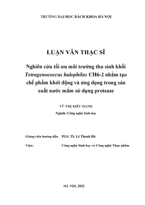 Nghiên cứu tối ưu môi trường thu sinh khối tetragenococcus halophilus ch6 2 nhằm tạo chế phẩm khởi động và ứng dụng trong sản xuất nước mắm sử dụng protease