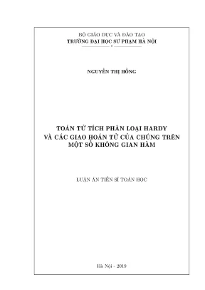 Toán tử tích phân loại hardy và các giao hoán tử của chúng trên một số không gian hàm
