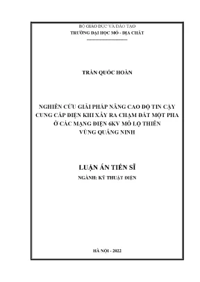 Nghiên cứu giải pháp nâng cao độ tin cậy cung cấp điện khi xảy ra chạm đất một pha ở các mạng điện 6kv mỏ lộ thiên vùng quảng ninh
