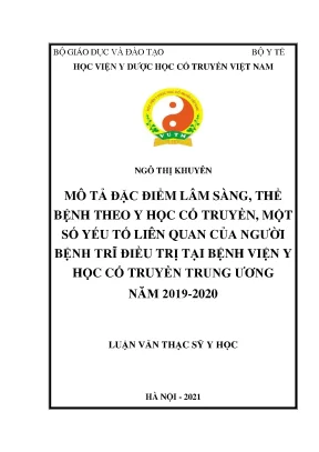 Mô tả đặc điểm lâm sàng thể bệnh theo y học cổ truyền một số yếu tố liên quan của người bệnh trĩ điều trị tại bệnh viện y học cổ truyền trung ương năm 2019 2020