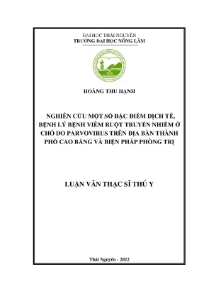 Nghiên cứu một số đặc điểm dịch tễ bệnh lý bệnh viêm ruột truyền nhiễm ở chó do parvovirus trên địa bàn thành phố cao bằng và biện pháp phòng trị