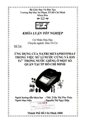 Khóa luận tốt nghiệp hóa học ứng dụng của natri metaphotphat trong việc xử lí nước cứng và ion fe trong nước giếng ở một số quận tại thành phố hồ chí minh
