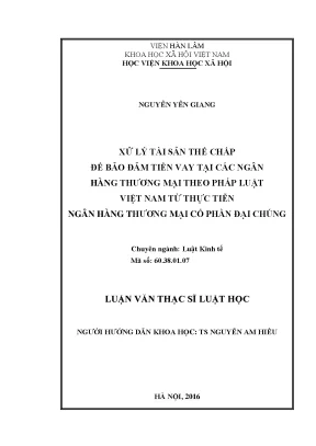 Xử lý tài sản thế chấp để bảo đảm tiền vay tại ngân hàng thương mại theo pháp luật việt nam từ thực tiễn ngân hàng thương mại cổ phần đại chúng việt nam