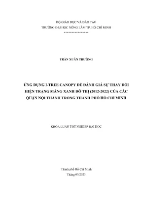 Khóa luận tốt nghiệp lâm nghiệp ứng dụng i tree canopy để đánh giá sự thay đổi hiện trạng mảng xanh đô thị 2012 2022 của các quận nội thành trong thành phố hồ chí minh