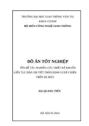 Đồ án tốt đề tài nghiên cứu thiết kế khuôn liên tục dập chi tiết thân định vị dây điện trên xe máy