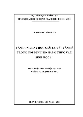 Khóa luận tốt nghiệp sư phạm sinh học vận dụng dạy học giải quyết vấn đề trong nội dung hô hấp ở thực vật sinh học 11