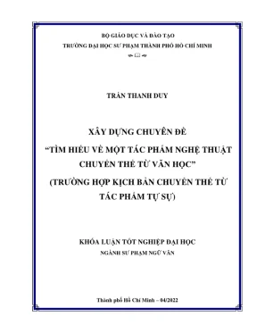 Khóa luận tốt nghiệp sư phạm ngữ văn xây dựng chuyên đề tìm hiểu về một tác phẩm nghệ thuật chuyển thể từ văn học trường hợp kịch bản chuyển thể từ tác phẩm tự sự