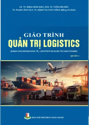 Giáo trình quản trị logistics quyển 4 dùng cho ngành kinh tế logistics và quản trị kinh doanh đặng đình đào