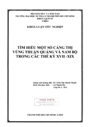 Khóa luận tốt nghiệp lịch sử tìm hiểu một số cảng thị vùng thuận quảng và nam bộ trong các thế kỷ xvii xix