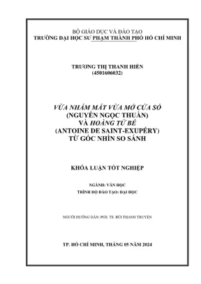 Khóa luận tốt nghiệp ngữ văn vừa nhắm mắt vừa mở cửa sổ nguyễn ngọc thuần và hoàng tử bé antoine de saint exupéry từ góc nhìn so sánh