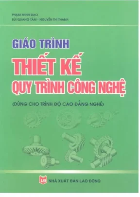 Giáo trình thiết kế quy trình công nghệ phạm minh đạo bùi quang tám và nguyễn thị thanh