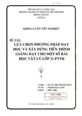 Khóa luận tốt nghiệp vật lý lựa chọn phương pháp dạy học và xây dựng tiến trình giảng dạy cho một số bài học vật lý lớp 11 ptth