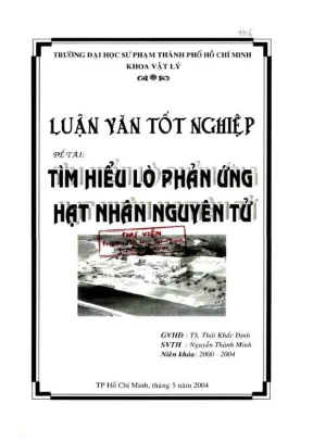 Khóa luận tốt nghiệp vật lý tìm hiểu lò phản ứng hạt nhân nguyên tử