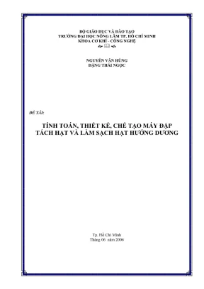 Khóa luận tốt nghiệp cơ khí công nghệ tính toán thiết kế chế tạo máy đập tách hạt và làm sạch hạt hướng dương