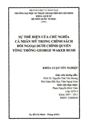 Khóa luận tốt nghiệp lịch sử sự thể hiện của chủ nghĩa cá nhân mỹ trong chính sách đối ngoại dưới chính quyền tổng thống george waker bush