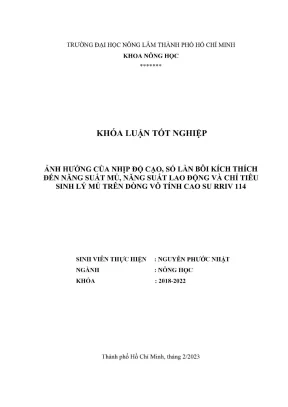Khóa luận tốt nghiệp nông học ảnh hưởng của nhịp độ cạo số lần bôi kích thích đến năng suất mủ năng suất lao động và chỉ tiêu sinh lý mủ trên dòng vô tính cao su riiv 114