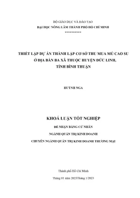 Khóa luận tốt nghiệp quản trị kinh doanh thiết lập dự án thành lập cơ sở thu mua mủ cao su ở địa bàn ba xã thuộc huyện đức linh tỉnh bình thuận