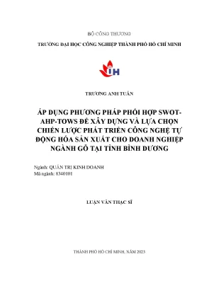 Áp dụng phương pháp phối hợp swot ahp tows để xây dựng và lựa chọn chiến lược phát triển công nghệ tự động hóa sản xuất cho doanh nghiệp ngành gỗ tại tỉnh bình dương