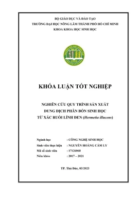 Khóa luận tốt nghiệp công nghệ sinh học nghiên cứu quy trình sản xuất dung dịch phân bón sinh học từ xác ruồi lính đen hermetia illucens