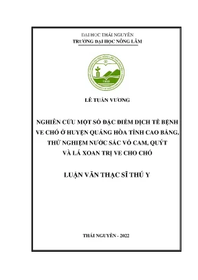 Nghiên cứu một số đặc điểm dịch tễ bệnh ve chó ở huyện quảng hòa tỉnh cao bằng thử nghiệm nước sắc vỏ cam quýt và lá xoan trị ve cho chó