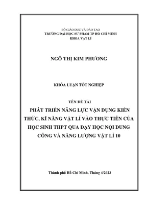 Khóa luận tốt nghiệp vật lý phát triển năng lực vận dụng kiến thức kĩ năng vật lí vào thực tiễn của học sinh thpt qua dạy học nội dung công và năng lượng vật lí