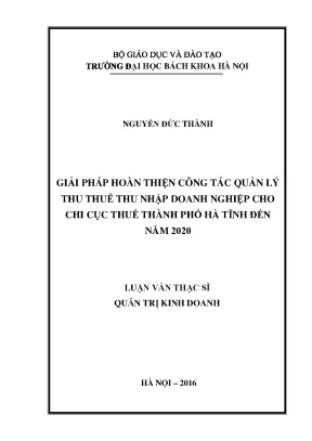 Giải pháp hoàn thiện công tác quản lý thu thuế thu nhập doanh nghiệp cho chi cục thuế thành phố hà tĩnh đến năm 2020