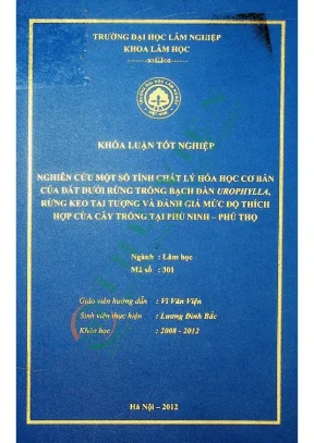 Nghiên cứu một số tính chất lý hóa học cơ bản của đất dưới rừng trồng bạch đàn urophylla rừng keo tai tượng và đánh giá mức độ thích hợp của cây trồng tại phù ninh phú thọ