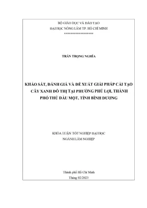 Khóa luận tốt nghiệp lâm nghiệp khảo sát đánh giá và đề xuất giải pháp cải tạo cây xanh đô thị tại phường phú lợi thành phố thủ dầu một tỉnh bình dương
