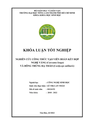 Khóa luận tốt nghiệp công nghệ sinh học nghiên cứu công thức tạo viên hoàn kết hợp nghệ vàng curcuma longa và đông trùng hạ thảo cordyceps militaris