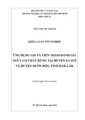 Khóa luận tốt nghiệp địa lý ứng dụng gis và viễn thám đánh giá nguy cơ cháy rừng tại huyện ea súp và huyện buôn đôn tỉnh đắk lắk