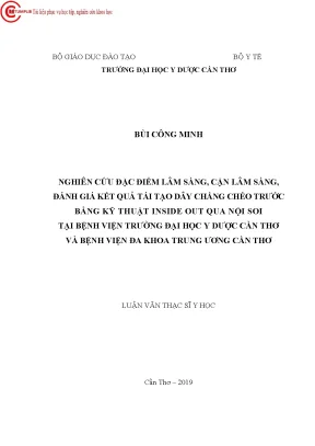 Nghiên cứu đặc điểm lâm sàng cận lâm sàng đánh giá kết quả tái tạo dây chằng chéo trước bằng kỹ thuật inside out qua nội soi tại bệnh viện trường đại học y dược cần thơ và bệnh viện đ