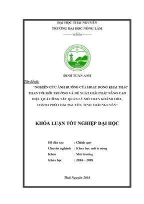 Nghiên cứu ảnh hưởng của hoạt động khai thác than tới môi trường và đề xuất giải pháp nâng cao hiệu quả công tác quản lý mỏ than khánh hòa tại xã phúc hà thành phố thái nguyên